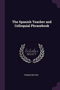 The Spanish Teacher and Colloquial Phrasebook