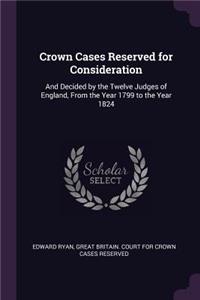 Crown Cases Reserved for Consideration