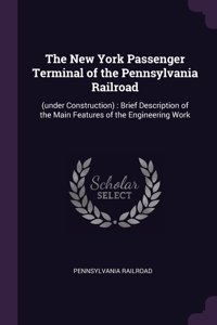 The New York Passenger Terminal of the Pennsylvania Railroad