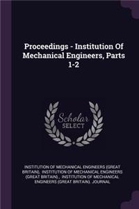 Proceedings - Institution of Mechanical Engineers, Parts 1-2