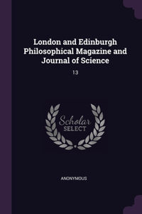 London and Edinburgh Philosophical Magazine and Journal of Science