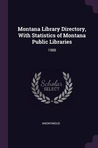 Montana Library Directory, With Statistics of Montana Public Libraries: 1988