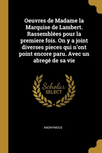 Oeuvres de Madame la Marquise de Lambert. Rassemblées pour la premiere fois. On y a joint diverses pieces qui n'ont point encore paru. Avec un abregé de sa vie