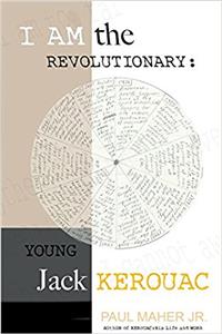 I Am the Revolutionary: Young Jack Kerouac: Young Jack Kerouac