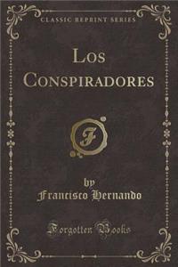 Los Conspiradores (Classic Reprint)