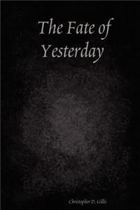 The Fate of Yesterday