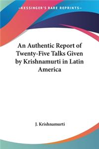Authentic Report of Twenty-Five Talks Given by Krishnamurti in Latin America