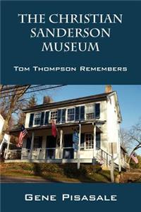The Christian Sanderson Museum: Tom Thompson Remembers