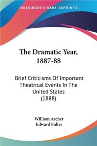 Dramatic Year, 1887-88