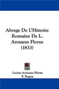 Abrege De L'Histoire Romaine De L. Annaeus Florus (1833)