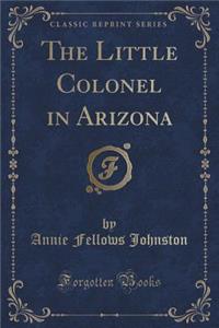 The Little Colonel in Arizona (Classic Reprint)