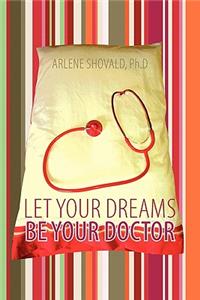 Let Your Dreams Be Your Doctor