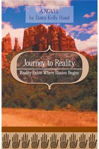 Journey to Reality - Reality Exists Where Illusion Begins