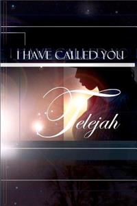 I Have Called You Telejah