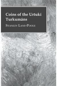 Coins of the Urtukí Turkumáns