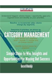 Category Management - Simple Steps to Win, Insights and Opportunities for Maxing Out Success