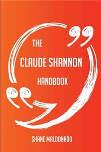 The Claude Shannon Handbook - Everything You Need To Know About Claude Shannon