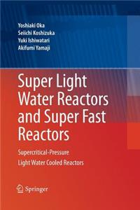 Super Light Water Reactors and Super Fast Reactors
