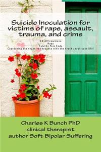 Suicide Inoculation for victims of rape, assault, trauma, and crime