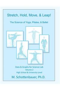 Stretch, Hold, Move, & Leap! The Science of Yoga, Pilates, & Ballet