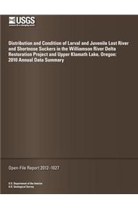 Distribution and Condition of Larval and Juvenile Lost River and Shortnose Suckers in the Williamson River Delta Restoration Project and Upper Klamath Lake, Oregon