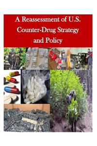 A Reassessment of U.S. Counter-Drug Strategy and Policy