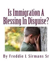 Is Immigration A Blessing In Disguise?