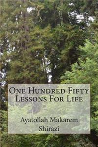 One Hundred Fifty Lessons For Life
