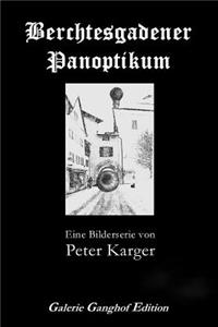 Berchtesgadener Panoptikum: Eine Bilderserie