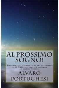 Al Prossimo Sogno!