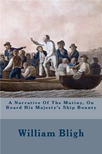 Narrative Of The Mutiny, On Board His Majesty's Ship Bounty