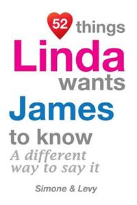 52 Things Linda Wants James To Know