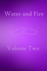 Water and Fire Volume Two