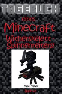 Tagebuch Eines Minecraft Witherskelett-Spinnenreiters!