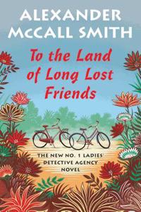 To the Land of Long Lost Friends: No. 1 Ladies' Detective Agency (20)