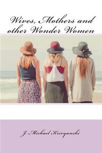 Wives, Mothers and Other Wonder Women