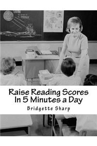 Raise Reading Scores In 5 Minutes a Day