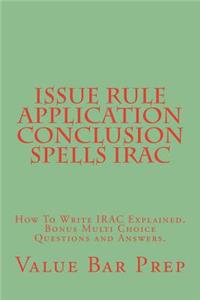 Issue Rule Application Conclusion Spells Irac: How to Write Irac Explained. Bonus Multi Choice Questions and Answers.