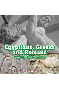 Egyptians, Greeks and Romans