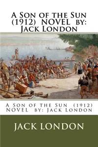 A Son of the Sun (1912) NOVEL by