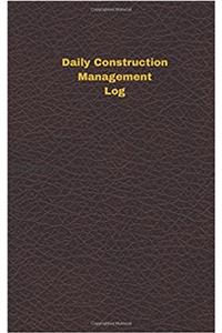 Daily Construction Management Log (Logbook, Journal - 96 Pages, 5 X 8 Inches)