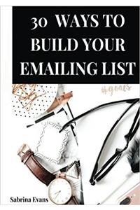 30 Ways to Build Your Emailing List