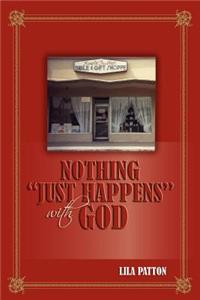 Nothing Just Happens with God