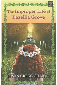 Improper Life of Bezellia Grove