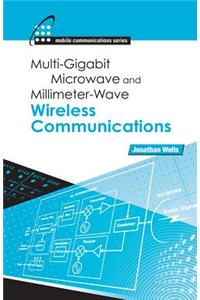 Multigigabit Microwave and Millimeter-Wave Wireless Communications