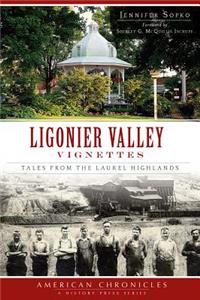 Ligonier Valley Vignettes: