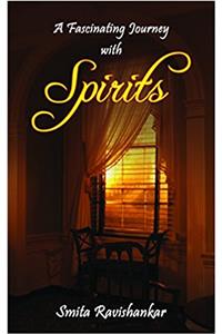 A FASCINATING JOURNEY WITH SPIRITS