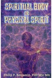 Spiritual Body or Physical Spirit?