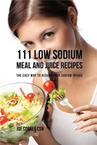 111 Low Sodium Meal and Juice Recipes