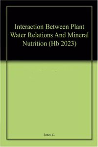 Interaction Between Plant Water Relations And Mineral Nutrition (Hb 2023)